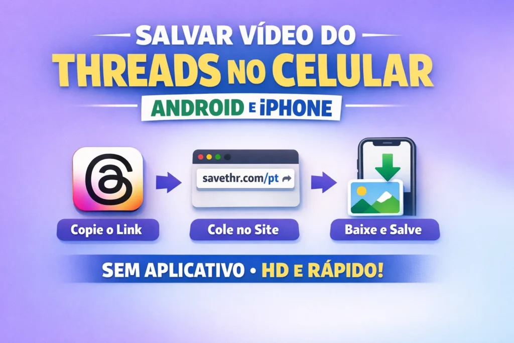 Como Salvar Vídeo do Threads no Celular — Android e iPhone